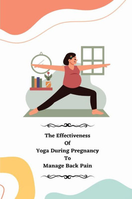 The Effectiveness Of Yoga During Pregnancy To Manage Back Pain