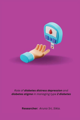 Role Of Diabetes Distress Depression And Diabetes Stigma In Managing Type 2 Diabetes