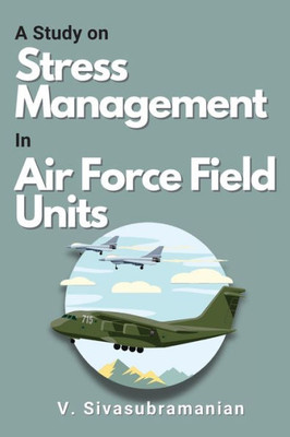 A Study On Stress Management In Air Force Field Units