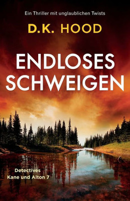 Endloses Schweigen: Ein Thriller Mit Unglaublichen Twists (Detectives Kane Und Alton) (German Edition)