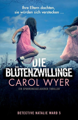 Die Blütenzwillinge: Ein Spannungsgeladener Thriller (Detective Natalie Ward) (German Edition)