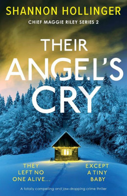 Their Angel's Cry: A Totally Compelling And Jaw-Dropping Crime Thriller (Chief Maggie Riley)