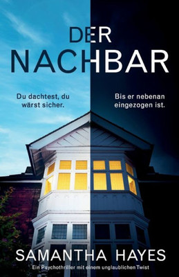 Der Nachbar: Ein Psychothriller Mit Einem Unglaublichen Twist (German Edition)