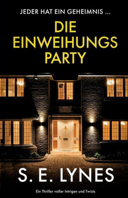 Die Einweihungsparty: Ein Thriller Voller Intrigen Und Twists (German Edition)