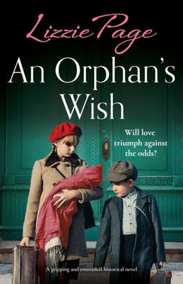 An Orphan's Wish: A Gripping And Emotional Historical Novel (Shilling Grange Children's Home)