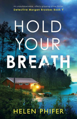 Hold Your Breath: An Unputdownable, Utterly Gripping Crime Thriller (Detective Morgan Brookes)