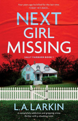 Next Girl Missing: A Completely Addictive And Gripping Crime Thriller With A Shocking Twist (A Sally Fairburn Crime Thriller)