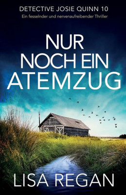 Nur Noch Ein Atemzug: Ein Fesselnder Und Nervenaufreibender Thriller (Detective Josie Quinn) (German Edition)
