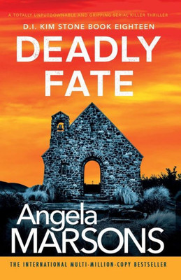 Deadly Fate: A Totally Unputdownable And Gripping Serial Killer Thriller (Detective Kim Stone)