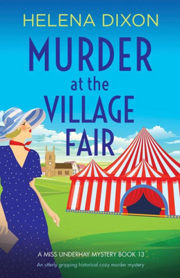 Murder At The Village Fair: An Utterly Gripping Historical Cozy Murder Mystery (A Miss Underhay Mystery)