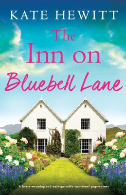 The Inn On Bluebell Lane: A Heart-Warming And Unforgettable Emotional Page-Turner