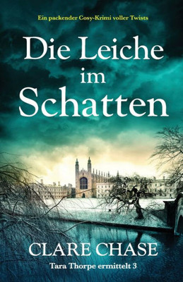 Die Leiche Im Schatten: Ein Packender Cosy-Krimi Voller Twists (Tara Thorpe Ermittelt) (German Edition)