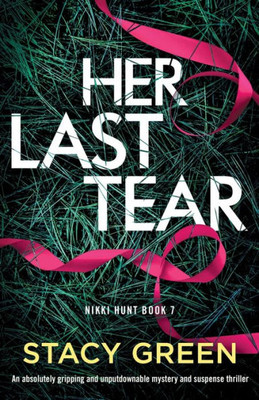 Her Last Tear: An Absolutely Gripping And Unputdownable Mystery And Suspense Thriller (Nikki Hunt)