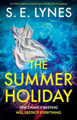 The Summer Holiday: An Utterly Addictive Psychological Thriller Full Of Suspense