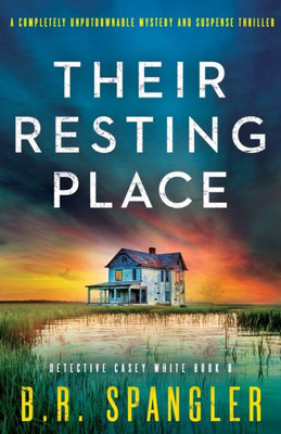 Their Resting Place: A Completely Unputdownable Mystery And Suspense Thriller (Detective Casey White)