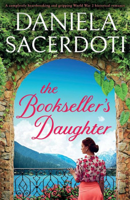 The Bookseller's Daughter: A Completely Heartbreaking And Gripping World War 2 Historical Romance
