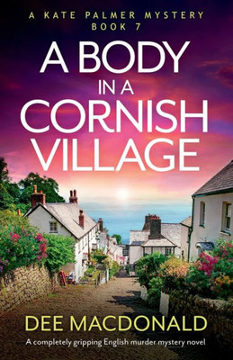 A Body In A Cornish Village: A Completely Gripping English Murder Mystery Novel (A Kate Palmer Mystery)