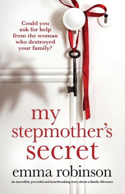 My Stepmother's Secret: An Incredibly Powerful And Heartbreaking Story About A Family Dilemma