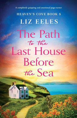 The Path To The Last House Before The Sea: A Completely Gripping And Emotional Page-Turner