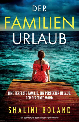 Der Familienurlaub: Ein Spektakulär Spannender Psychothriller (German Edition)