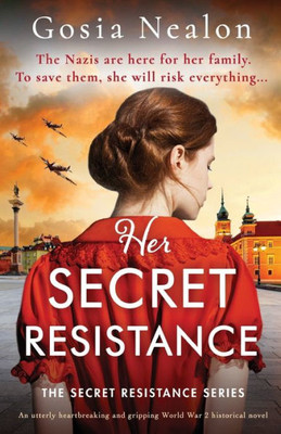 Her Secret Resistance: An Utterly Heartbreaking And Gripping World War 2 Historical Novel (The Secret Resistance Series)