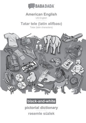 Babadada Black-And-White, American English - Tatar (Latin Characters) (In Latin Script), Pictorial Dictionary - Visual Dictionary (In Latin Script): ... (In Latin Script), Visual Dictionary