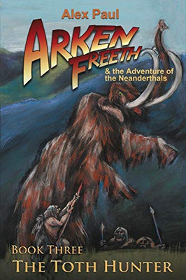 The Toth Hunter (Arken Freeth and the Adventure of the Neanderthals)