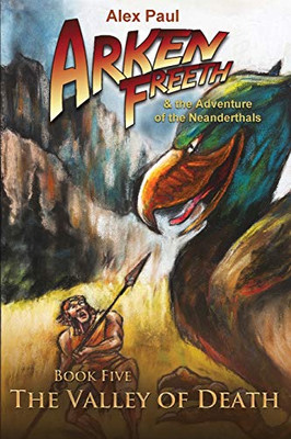 The Valley of Death (Arken Freeth and the Adventure of the Neanderthals)