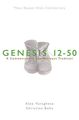 NBBC, Genesis 12-50: A Commentary in the Wesleyan Tradition (New Beacon Bible Commentary)