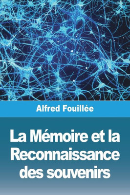 La Mémoire Et La Reconnaissance Des Souvenirs (French Edition)