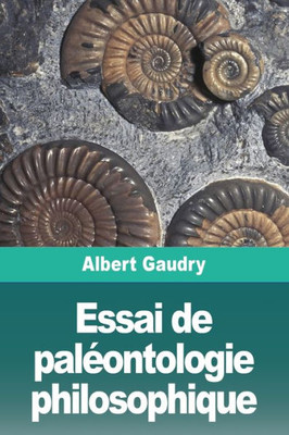 Essai De Paléontologie Philosophique (French Edition)