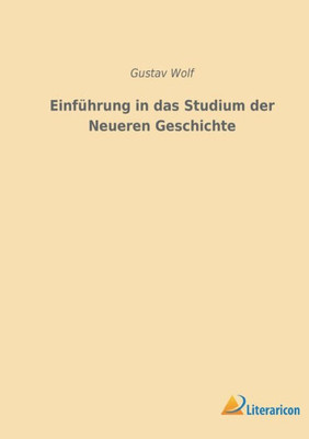 Einführung In Das Studium Der Neueren Geschichte (German Edition)