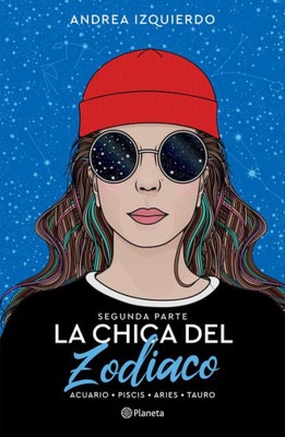 La Chica Del Zodiaco. Segunda Parte: Acuario. Piscis. Aries. Tauro (Spanish Edition)