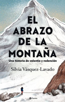 El Abrazo De La Montaña: Una Historia De Valentía Y Redención / In The Shadow Of The Mountain: A Memoir Of Courage (Spanish Edition)