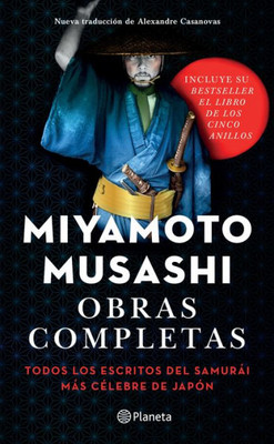 Obras Completas: Todos Los Escritos Del Samurái Más Célebre De Japón (Spanish Edition)