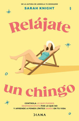 Relájate Un Chingo (Spanish Edition)