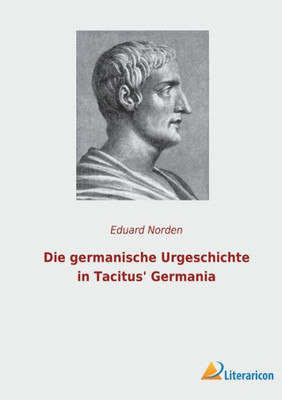 Die Germanische Urgeschichte In Tacitus' Germania (German Edition)