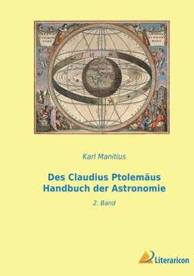 Des Claudius Ptolemäus Handbuch Der Astronomie: 2. Band (German Edition)