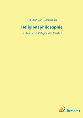 Religionsphilosophie: 2. Band - Die Religion Des Geistes (German Edition)