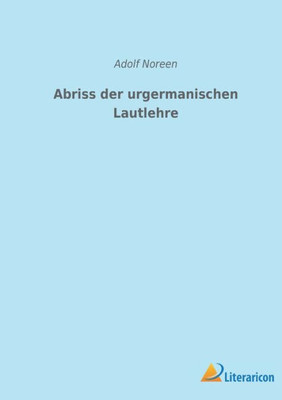 Abriss Der Urgermanischen Lautlehre (German Edition)