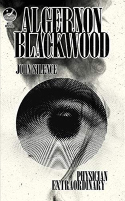 John Silence, Physician Extraordinary: Occult Detectives Volume I (1)