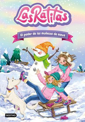 Las Ratitas 6. El Poder De Los Muñecos De Nieve (Spanish Edition)