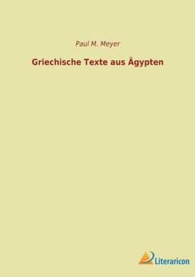 Griechische Texte Aus Ägypten (German Edition)