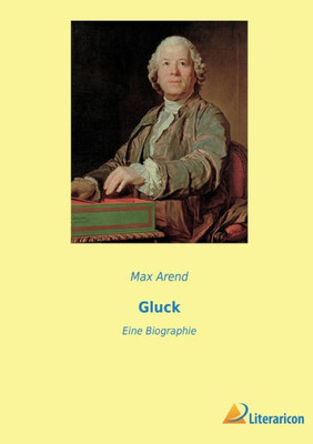 Gluck: Eine Biographie (German Edition)