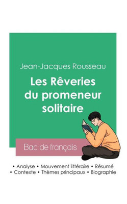 Réussir Son Bac De Français 2023: Analyse Des Rêveries Du Promeneur Solitaire De Jean-Jacques Rousseau (French Edition)