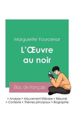 Réussir Son Bac De Français 2023: Analyse De L'Oeuvre Au Noir De Marguerite Yourcenar (French Edition)