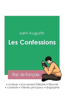 Réussir Son Bac De Français 2023: Analyse Des Confessions De Saint Augustin (French Edition)