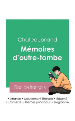Réussir Son Bac De Français 2023: Analyse Des Mémoires D'Outre-Tombe De Chateaubriand (French Edition)