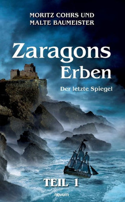Zaragons Erben  Teil 1: Der Letzte Spiegel (German Edition)