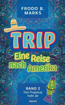 Trip - Eine Reise Nach Amerika: Band 2 - Das Flugzeug Hebt Ab (German Edition)